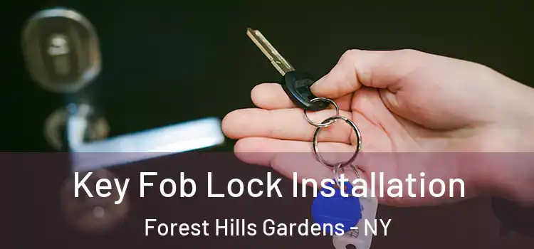 Key Fob Lock Installation Forest Hills Gardens - NY