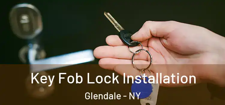 Key Fob Lock Installation Glendale - NY