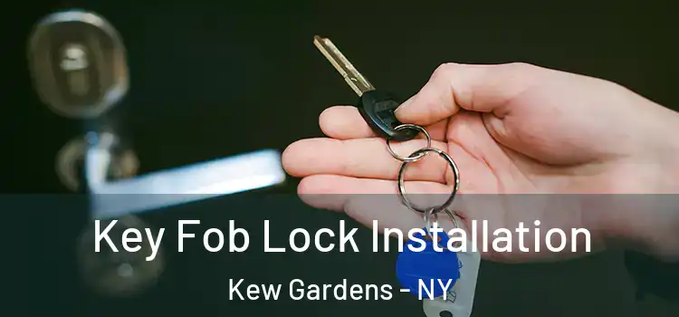 Key Fob Lock Installation Kew Gardens - NY