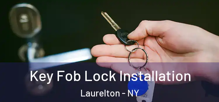Key Fob Lock Installation Laurelton - NY