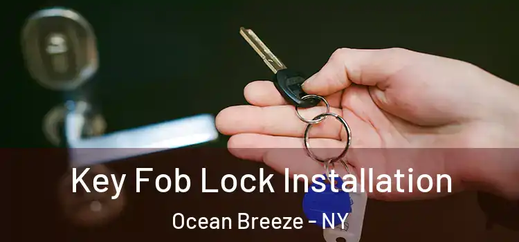  Key Fob Lock Installation Ocean Breeze - NY