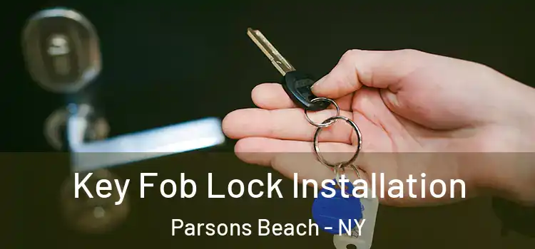 Key Fob Lock Installation Parsons Beach - NY