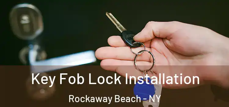 Key Fob Lock Installation Rockaway Beach - NY