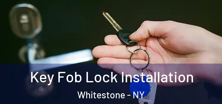 Key Fob Lock Installation Whitestone - NY