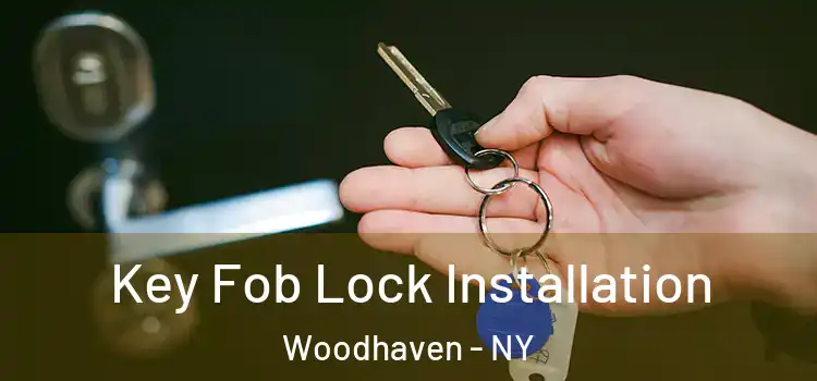 Key Fob Lock Installation Woodhaven - NY