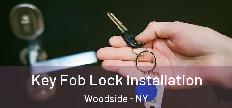 Key Fob Lock Installation Woodside - NY
