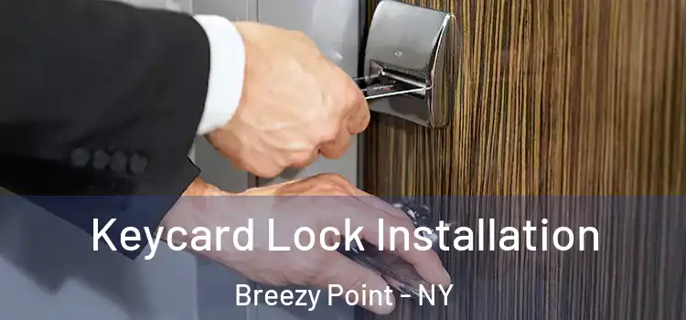  Keycard Lock Installation Breezy Point - NY