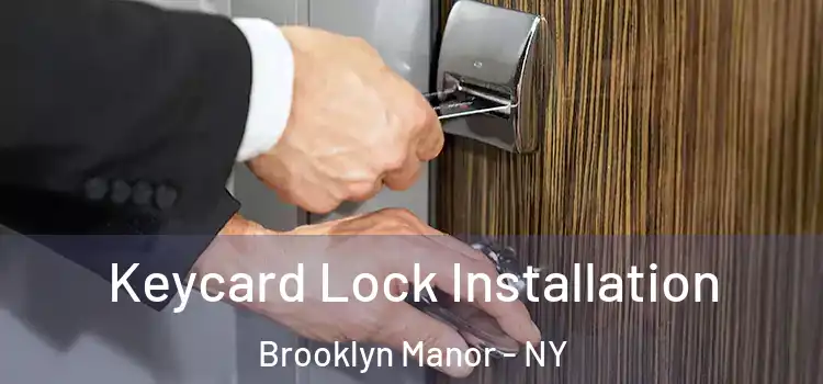 Keycard Lock Installation Brooklyn Manor - NY