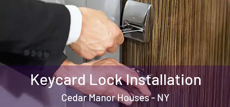 Keycard Lock Installation Cedar Manor Houses - NY