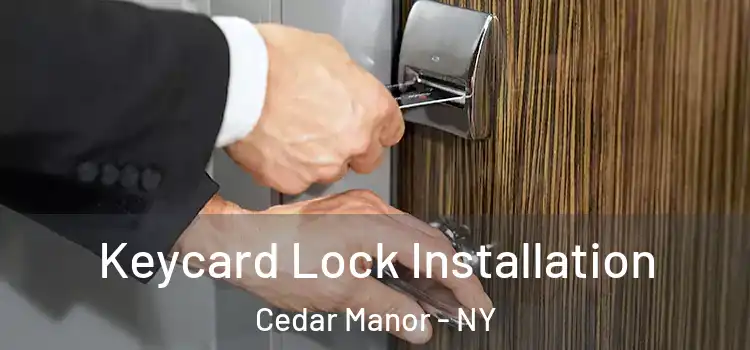 Keycard Lock Installation Cedar Manor - NY