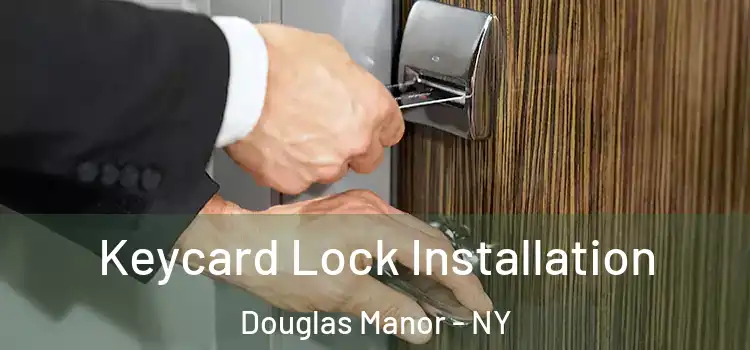 Keycard Lock Installation Douglas Manor - NY