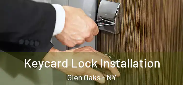 Keycard Lock Installation Glen Oaks - NY