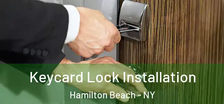 Keycard Lock Installation Hamilton Beach - NY