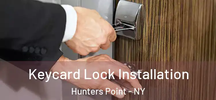 Keycard Lock Installation Hunters Point - NY
