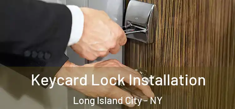 Keycard Lock Installation Long Island City - NY
