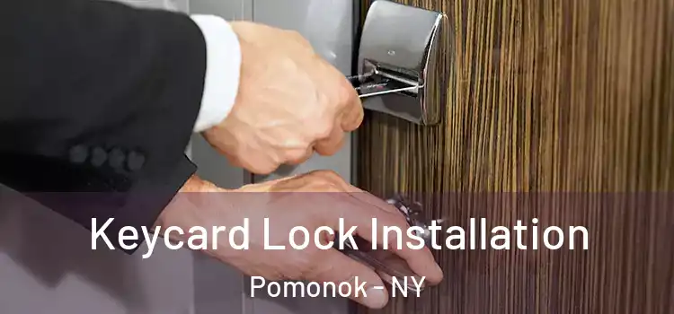 Keycard Lock Installation Pomonok - NY