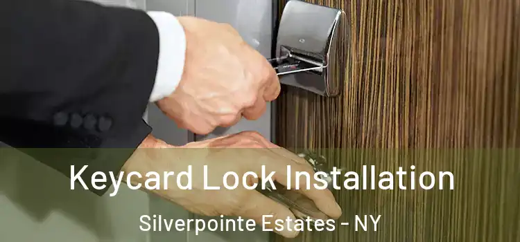 Keycard Lock Installation Silverpointe Estates - NY