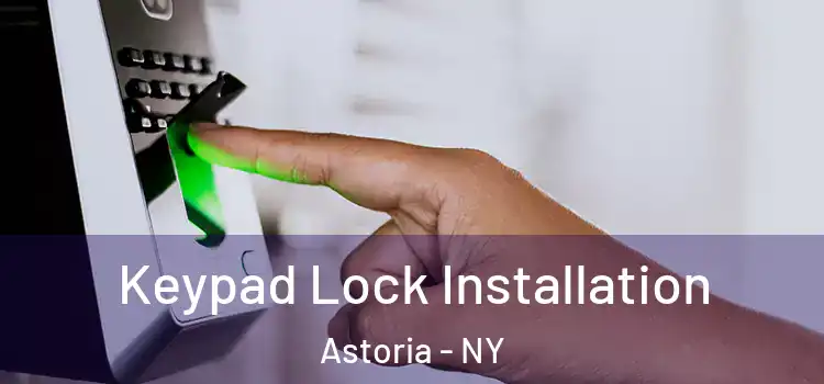  Keypad Lock Installation Astoria - NY