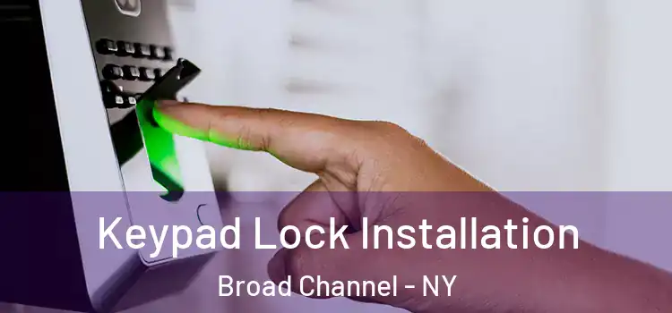 Keypad Lock Installation Broad Channel - NY