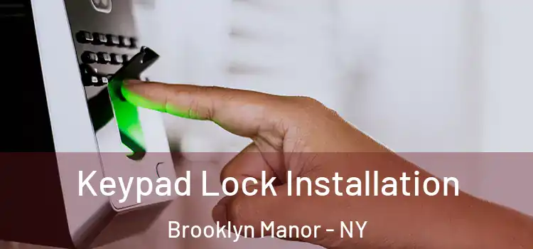 Keypad Lock Installation Brooklyn Manor - NY