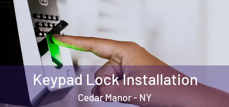  Keypad Lock Installation Cedar Manor - NY