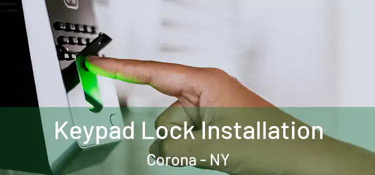  Keypad Lock Installation Corona - NY