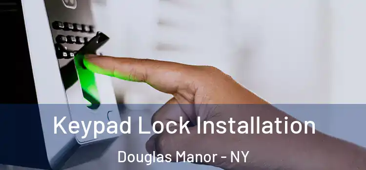 Keypad Lock Installation Douglas Manor - NY