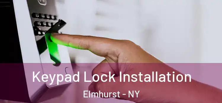  Keypad Lock Installation Elmhurst - NY