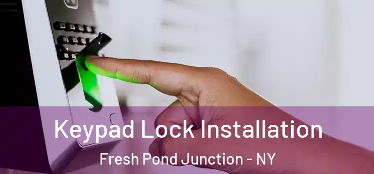 Keypad Lock Installation Fresh Pond Junction - NY