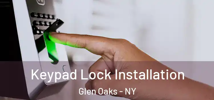 Keypad Lock Installation Glen Oaks - NY