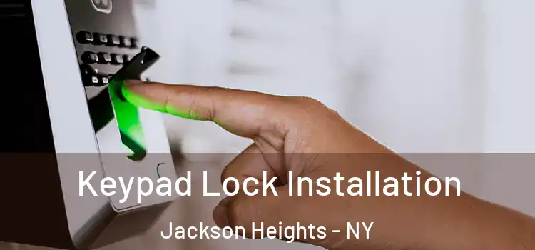 Keypad Lock Installation Jackson Heights - NY