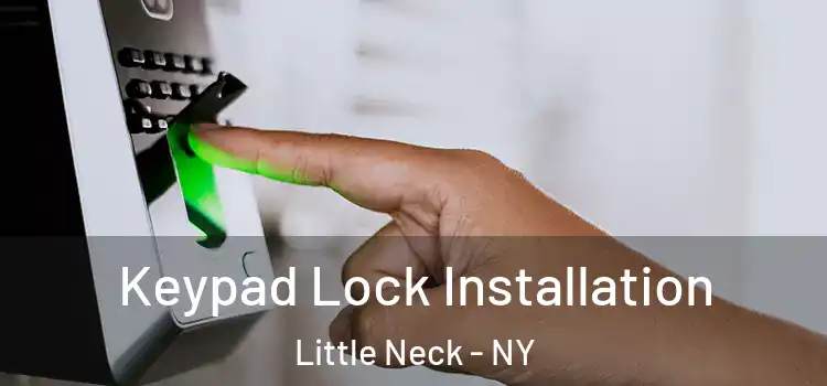 Keypad Lock Installation Little Neck - NY