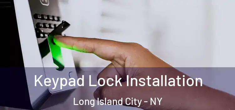  Keypad Lock Installation Long Island City - NY