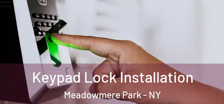 Keypad Lock Installation Meadowmere Park - NY