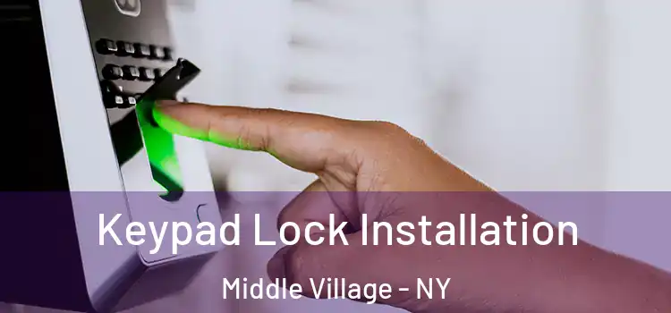 Keypad Lock Installation Middle Village - NY
