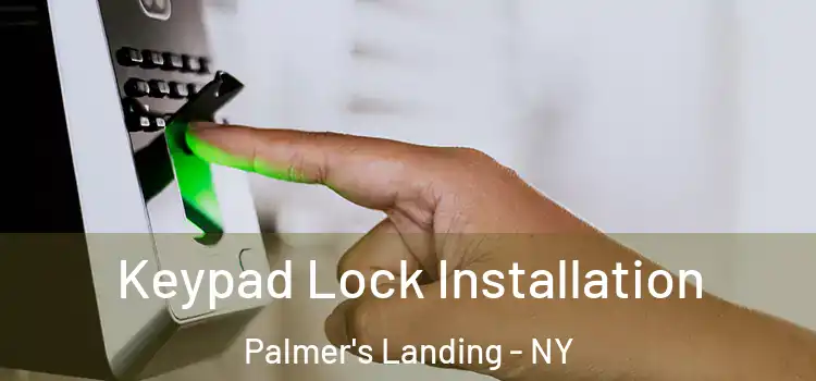 Keypad Lock Installation Palmer's Landing - NY