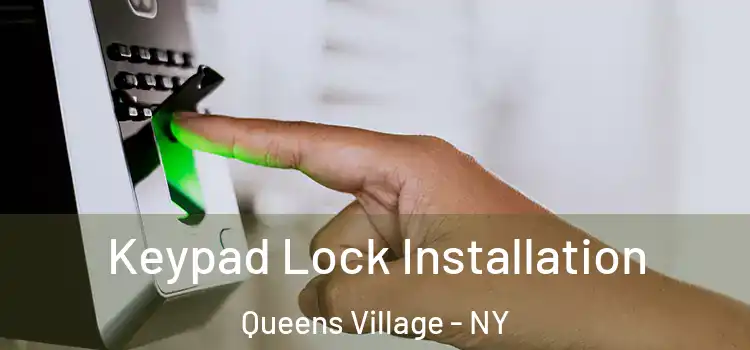Keypad Lock Installation Queens Village - NY