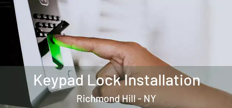 Keypad Lock Installation Richmond Hill - NY