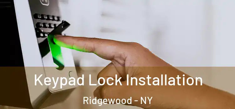  Keypad Lock Installation Ridgewood - NY