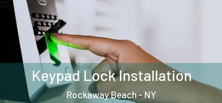 Keypad Lock Installation Rockaway Beach - NY