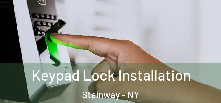 Keypad Lock Installation Steinway - NY