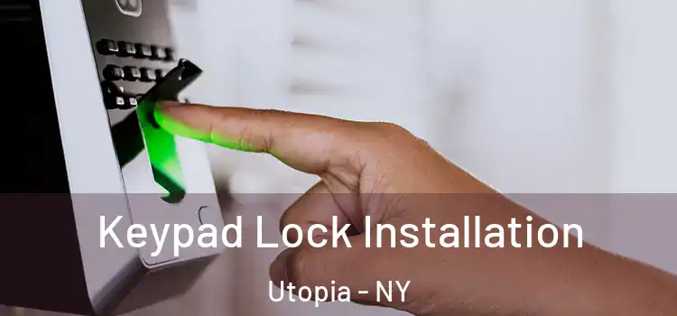 Keypad Lock Installation Utopia - NY