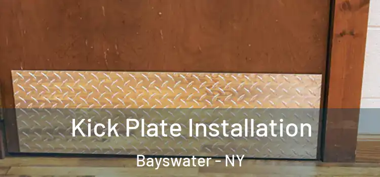 Kick Plate Installation Bayswater - NY