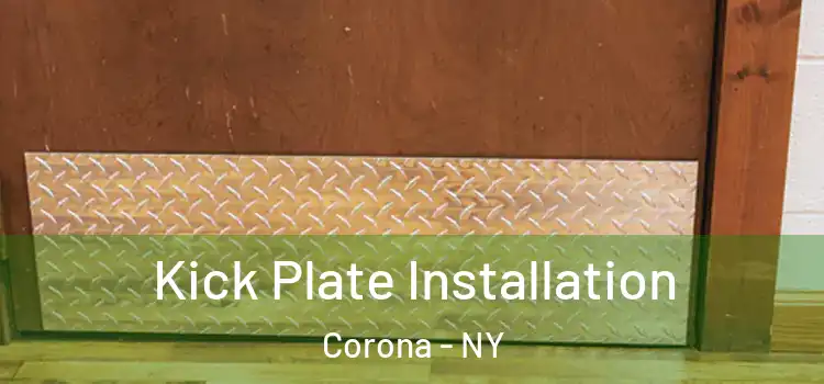 Kick Plate Installation Corona - NY