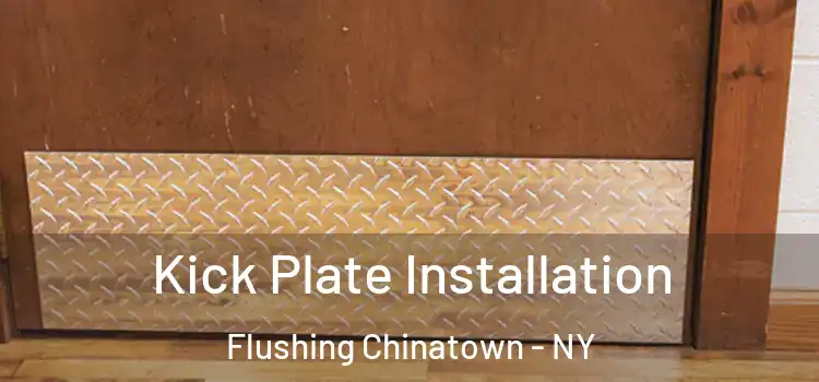  Kick Plate Installation Flushing Chinatown - NY