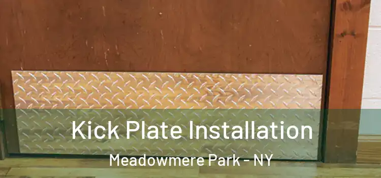  Kick Plate Installation Meadowmere Park - NY