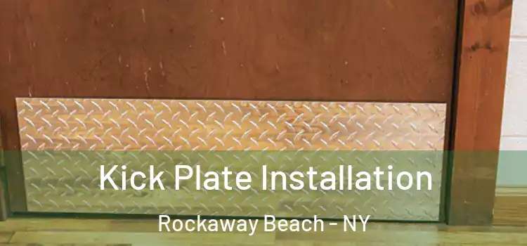  Kick Plate Installation Rockaway Beach - NY