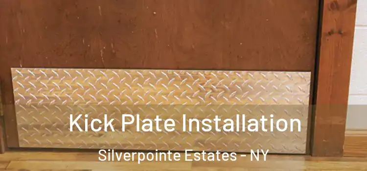  Kick Plate Installation Silverpointe Estates - NY