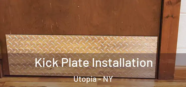  Kick Plate Installation Utopia - NY