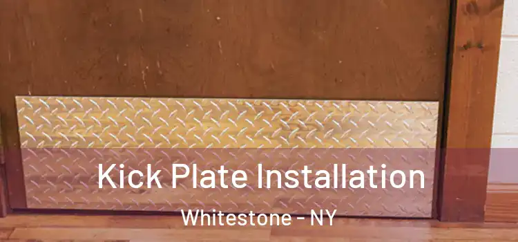  Kick Plate Installation Whitestone - NY